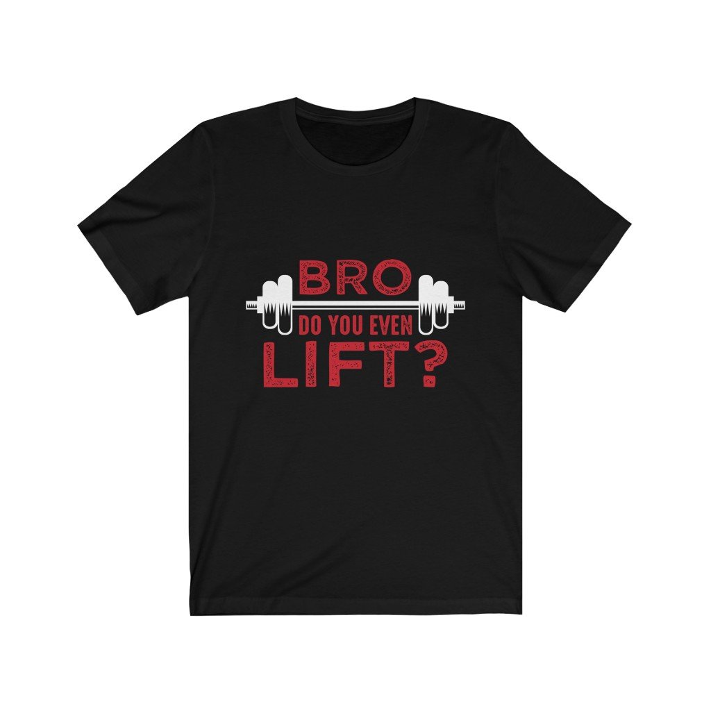 Black T-shirt with red and white text: "BRO DO YOU EVEN LIFT?" with a barbell graphic.