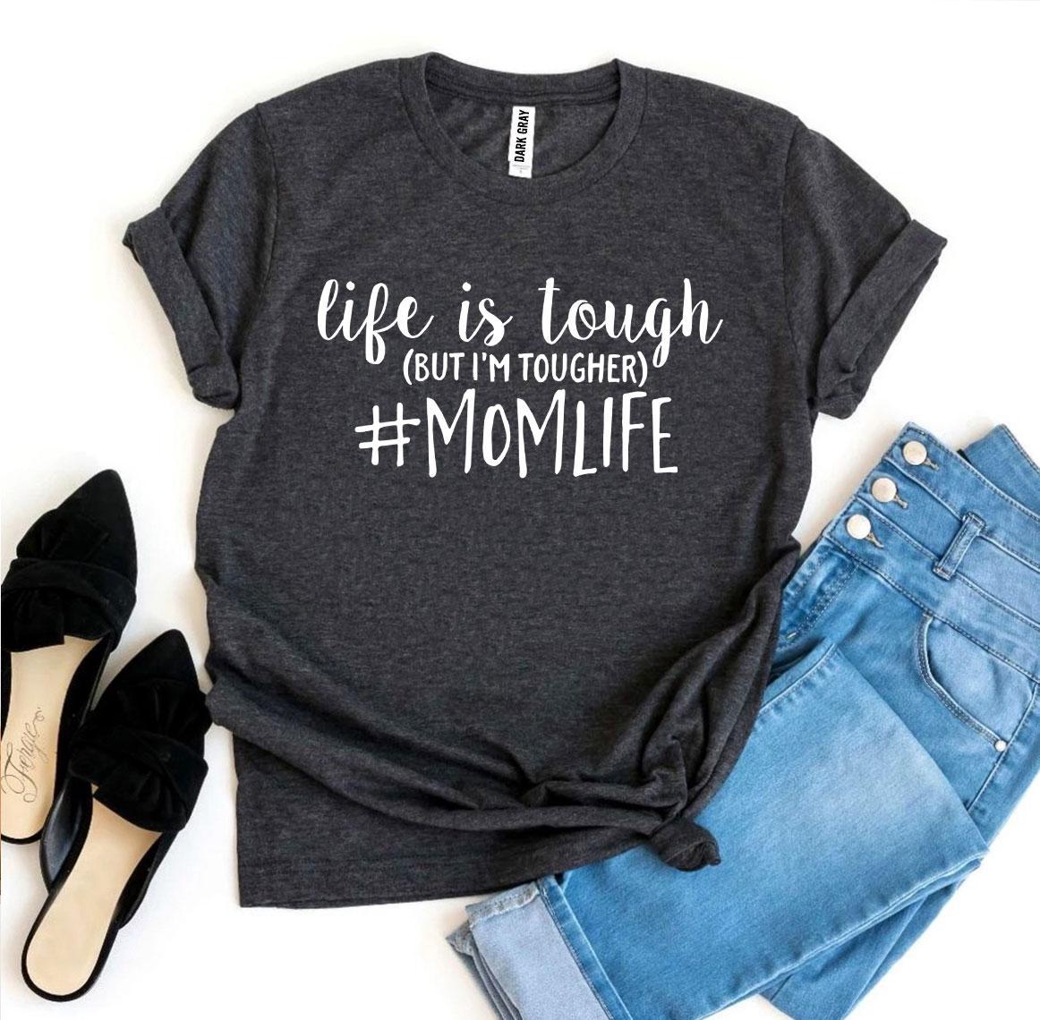 Gray T-shirt with "life is tough