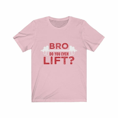 Pink t-shirt with red text "BRO DO YOU EVEN LIFT?" and a white barbell graphic.