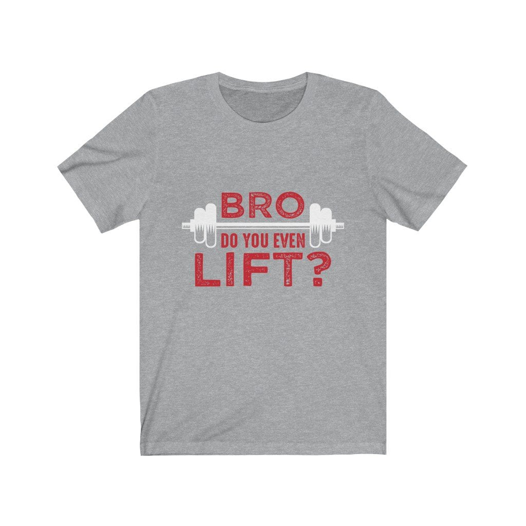 Gray T-shirt with red text "BRO DO YOU EVEN LIFT?" and white dumbbell graphic.