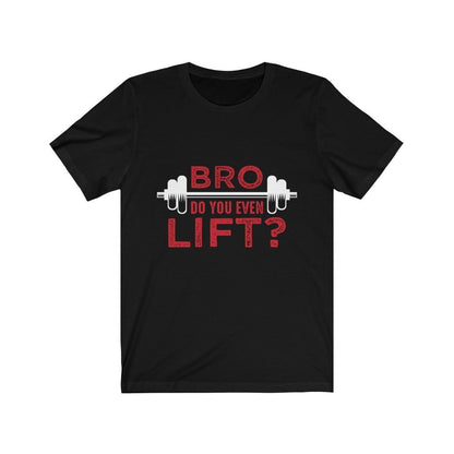 Black T-shirt with red and white text: "BRO DO YOU EVEN LIFT?" with a barbell graphic.