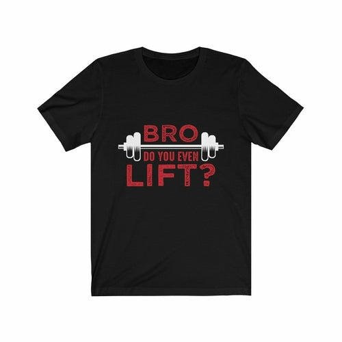 Black t-shirt with red text and a dumbbell graphic: "Bro, Do You Even Lift?"