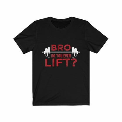 Black t-shirt with red text and a dumbbell graphic: "Bro, Do You Even Lift?"