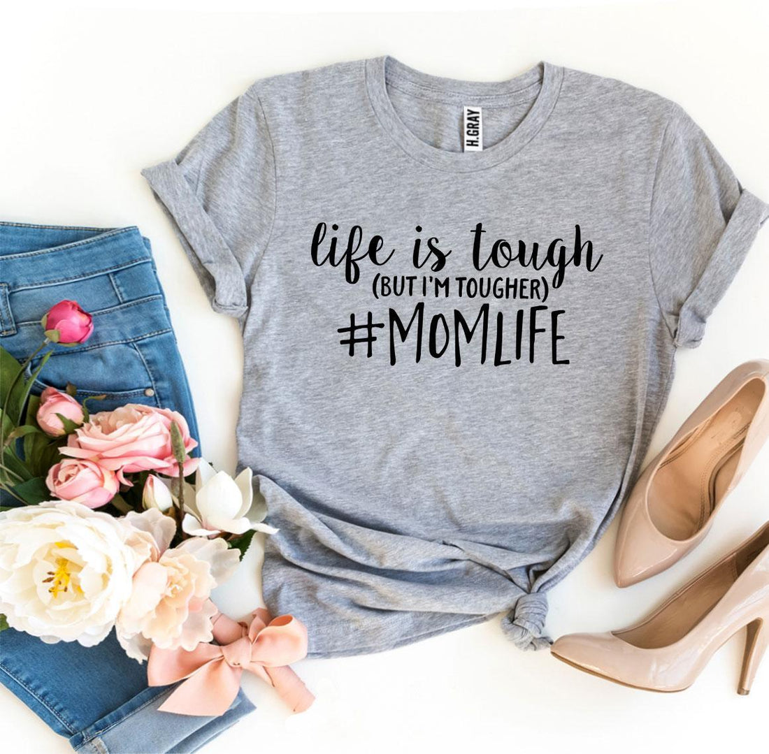 Gray t-shirt with "life is tough 