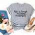 Gray t-shirt with "life is tough 
