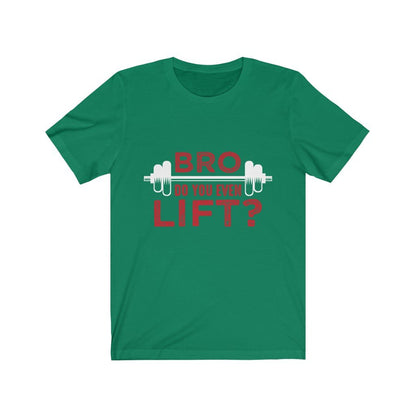 Green T-shirt with red text "BRO DO YOU EVEN LIFT?" and a white barbell graphic.