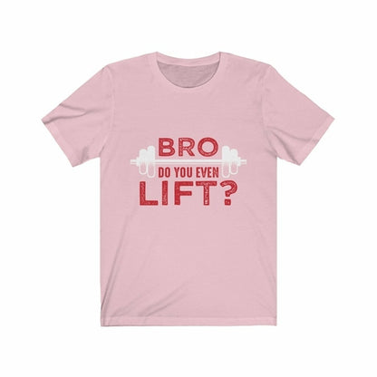 Pink t-shirt with red text "BRO DO YOU EVEN LIFT?" and a white barbell graphic.