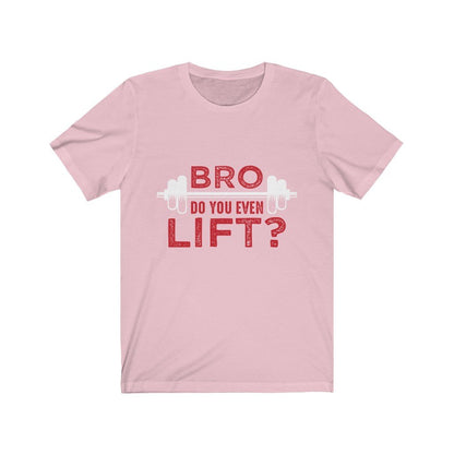 Pink T-shirt with red text "BRO, DO YOU EVEN LIFT?" and barbell graphic.